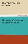 Missionary Work Among the Ojebway Indians