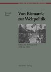 Von Bismarck zur Weltpolitik