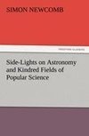 Side-Lights on Astronomy and Kindred Fields of Popular Science