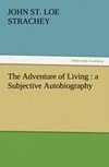 The Adventure of Living : a Subjective Autobiography