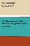 The Boy Aviators' Polar Dash or Facing Death in the Antarctic