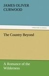 The Country Beyond A Romance of the Wilderness