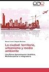 La ciudad: territorio, urbanismo y medio ambiente