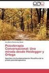 Psicoterapia Conversacional: Una mirada desde Heidegger y Ortega