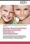 Dientes Supernumerarios-Odontomas-Dientes Incluídos en Odontopediatría