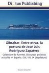 Gibraltar. Entre otras, la postura de José Luis Rodríguez Zapatero