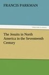 The Jesuits in North America in the Seventeenth Century