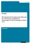 Die Ankunft der Portugiesen in China und die chinesisch-portugiesischen Beziehungen bis zur Gründung von Macau 1557