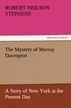 The Mystery of Murray Davenport A Story of New York at the Present Day