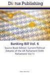 Banking Bill Vol. 6