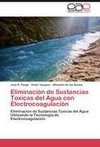 Eliminación de Sustancias Toxicas del Agua con Electrocoagulación