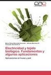 Electricidad y tejido biológico. Fundamentos y algunas aplicaciones