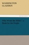 Who Wrote the Bible? : a Book for the People