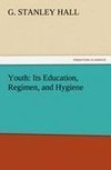 Youth: Its Education, Regimen, and Hygiene