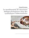 La manifestation de structures métapsychologiques dans des symboliques contextualisées