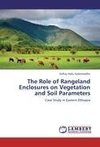 The Role of Rangeland Enclosures on Vegetation and Soil Parameters