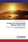 A Study On Generalized Regular Open Sets