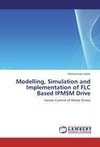 Modelling, Simulation and Implementation of FLC Based IPMSM Drive