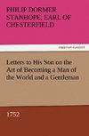 Letters to His Son on the Art of Becoming a Man of the World and a Gentleman, 1752