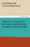 Memoirs or Chronicle of the Fourth Crusade and the Conquest of Constantinople