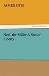 Neal, the Miller A Son of Liberty