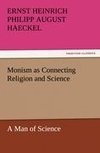 Monism as Connecting Religion and Science A Man of Science