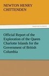 Official Report of the Exploration of the Queen Charlotte Islands for the Government of British Columbia