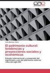 El patrimonio cultural: tendencias y proyecciones sociales y económicas