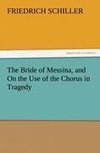 The Bride of Messina, and On the Use of the Chorus in Tragedy