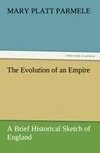 The Evolution of an Empire: A Brief Historical Sketch of England