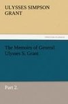 The Memoirs of General Ulysses S. Grant, Part 2.