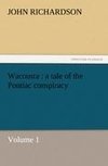 Wacousta : a tale of the Pontiac conspiracy - Volume 1