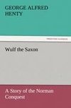 Wulf the Saxon A Story of the Norman Conquest