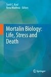 Mortalin Biology: Life, Stress and Death