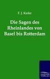 Die Sagen des Rheinlandes von Basel bis Rotterdam