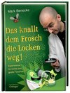 Das knallt dem Frosch die Locken weg