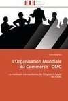 L'Organisation Mondiale du Commerce - OMC