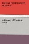 A Comedy of Masks A Novel