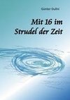 Mit 16 im Strudel der Zeit