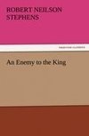 An Enemy to the King