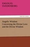 Angelic Wisdom Concerning the Divine Love and the Divine Wisdom