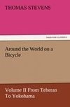 Around the World on a Bicycle - Volume II From Teheran To Yokohama