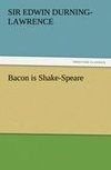 Bacon is Shake-Speare