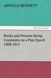 Books and Persons Being Comments on a Past Epoch 1908-1911