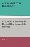 COSMOS: A Sketch of the Physical Description of the Universe, Vol. 1