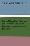 Fat and Blood An Essay on the Treatment of Certain Forms of Neurasthenia and Hysteria