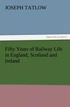 Fifty Years of Railway Life in England, Scotland and Ireland