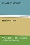 Historical Tales, Vol 5 (of 15) The Romance of Reality, German