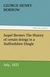 Isopel Berners The History of certain doings in a Staffordshire Dingle, July, 1825