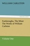 Fardorougha, The Miser The Works of William Carleton, Volume One